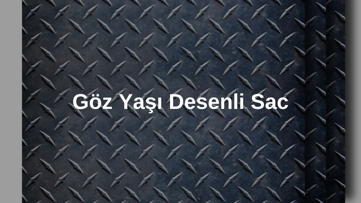 Göz Yaşı Desenli Sac Nedir? Nerelerde Kullanılır?